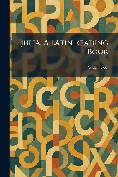 Julia: A Latin Reading Book