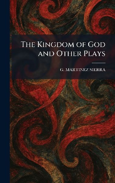 The Kingdom of God and Other Plays