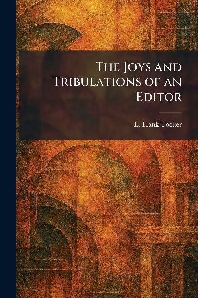 The Joys and Tribulations of an Editor