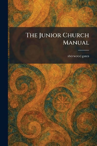 The Junior Church Manual