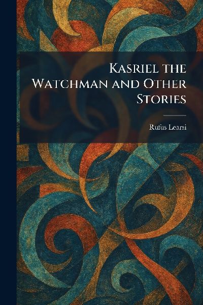 Kasriel the Watchman and Other Stories