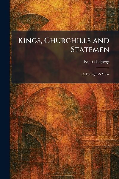 Kings, Churchills and Statemen: A Foreigner's View