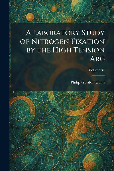 A Laboratory Study of Nitrogen Fixation by the High Tension Arc