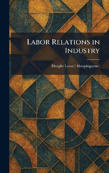 Labor Relations in Industry