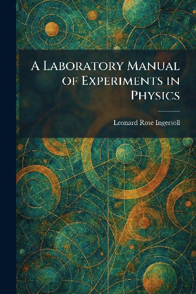 A Laboratory Manual of Experiments in Physics