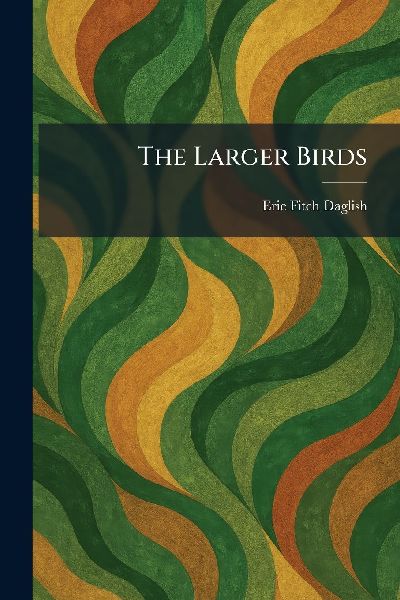 The Larger Birds