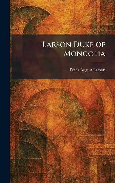 Larson Duke of Mongolia