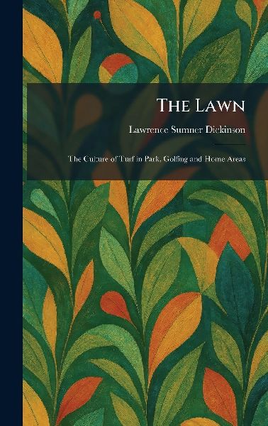 The Lawn: The Culture of Turf in Park, Golfing and Home Areas