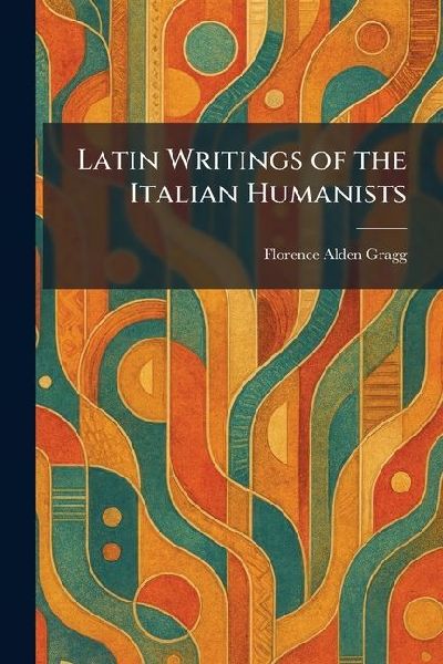 Latin Writings of the Italian Humanists