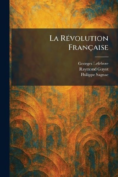 La RÃ(c)volution Française