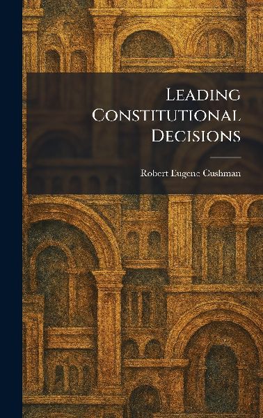 Leading Constitutional Decisions