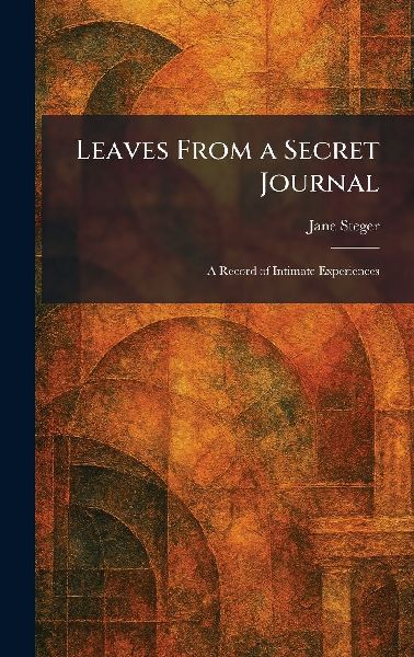 Leaves From a Secret Journal: A Record of Intimate Experiences