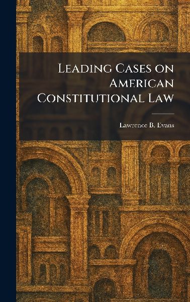 Leading Cases on American Constitutional Law
