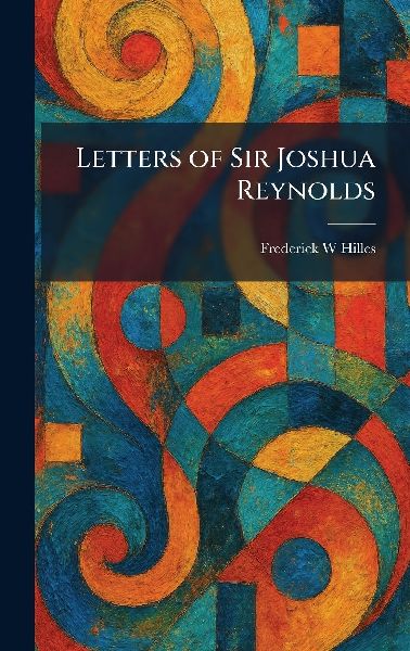 Letters of Sir Joshua Reynolds