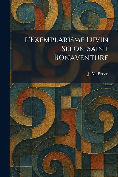 L'Exemplarisme Divin Selon Saint Bonaventure