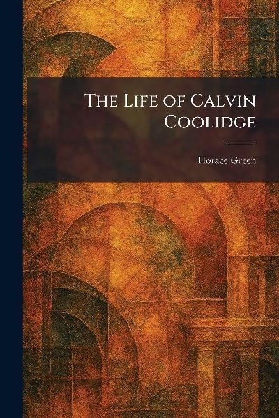 The Life of Calvin Coolidge