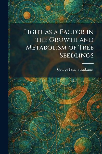 Light as a Factor in the Growth and Metabolism of Tree Seedlings