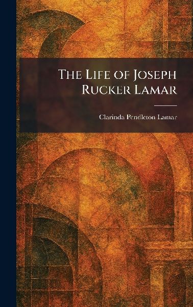 The Life of Joseph Rucker Lamar