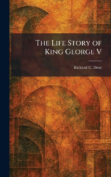 The Life Story of King George V