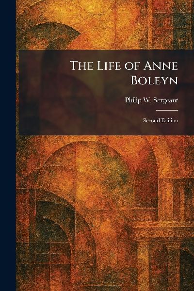 The Life of Anne Boleyn: Second Edition