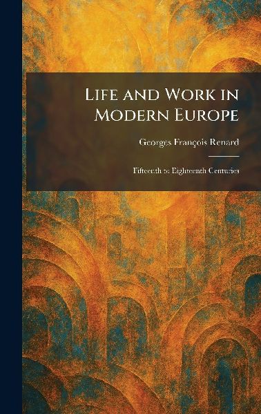 Life and Work in Modern Europe: Fifteenth to Eighteenth Centuries