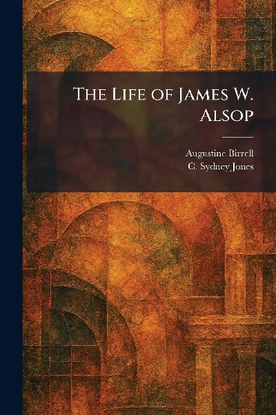 The Life of James W. Alsop