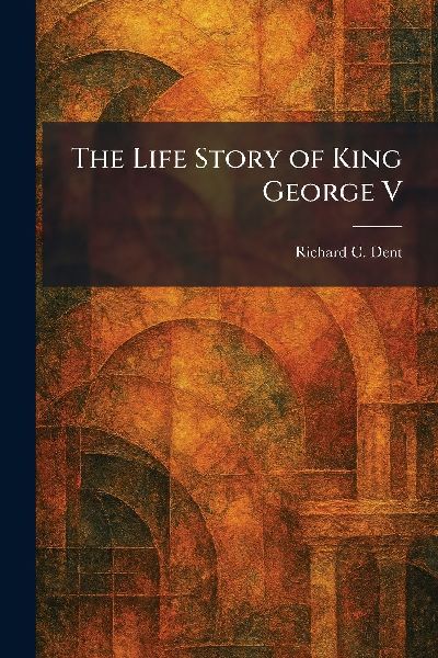 The Life Story of King George V