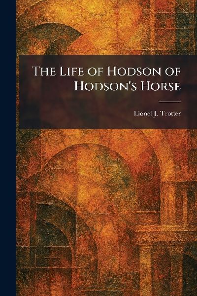 The Life of Hodson of Hodsons Horse