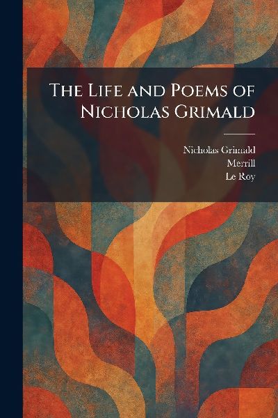 The Life and Poems of Nicholas Grimald