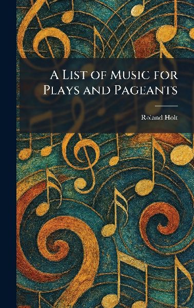 A List of Music for Plays and Pageants