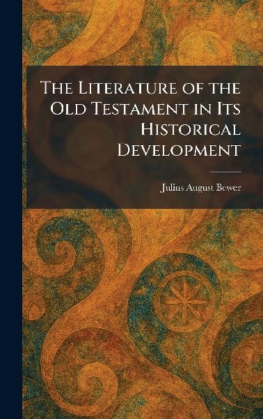 The Literature of the Old Testament in Its Historical Development
