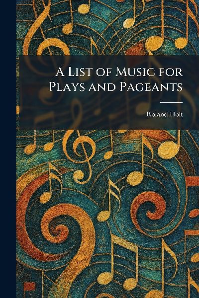 A List of Music for Plays and Pageants