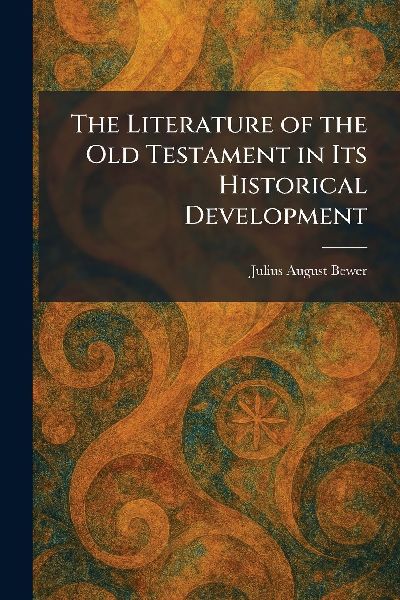 The Literature of the Old Testament in Its Historical Development