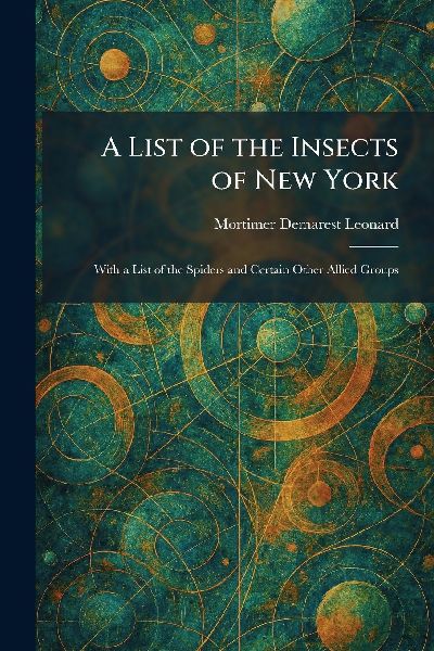 A List of the Insects of New York: With a List of the Spiders and Certain Other Allied Groups