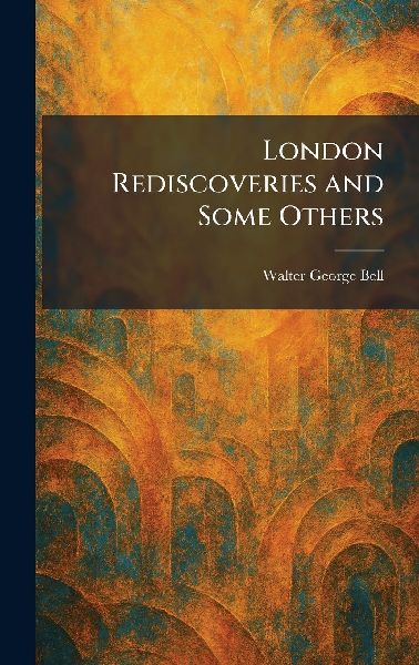London Rediscoveries and Some Others
