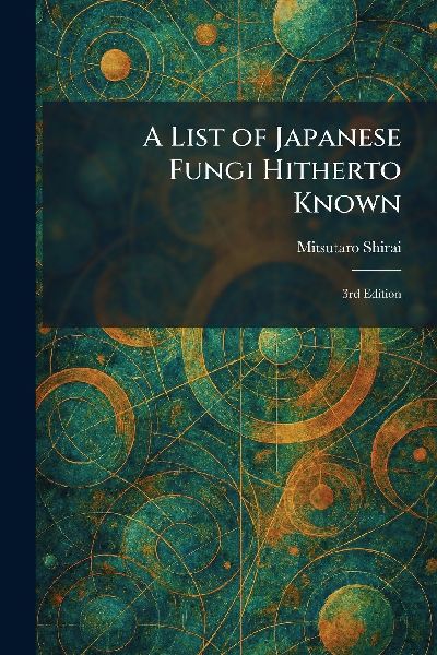 A List of Japanese Fungi Hitherto Known: 3rd Edition