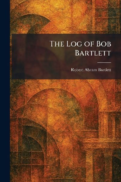The Log of Bob Bartlett