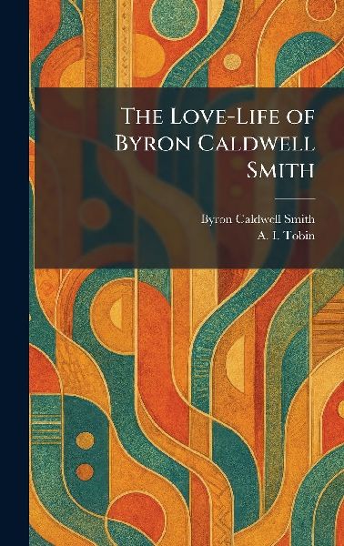 The Love-Life of Byron Caldwell Smith