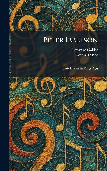 Peter Ibbetson: Lyric Drama in Three Acts
