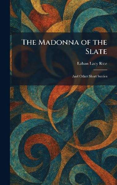The Madonna of the Slate: And Other Short Stories