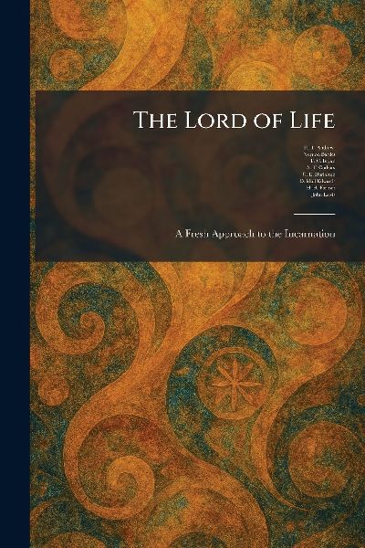 The Lord of Life: A Fresh Approach to the Incarnation