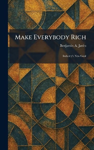 Make Everybody Rich: Industrys New Goal