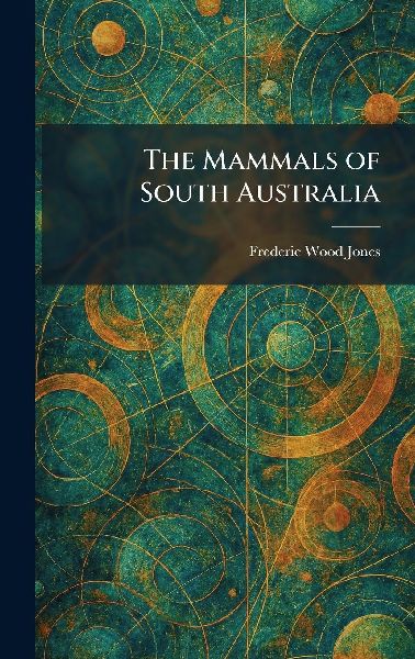 The Mammals of South Australia