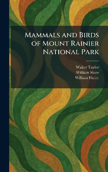 Mammals and Birds of Mount Rainier National Park