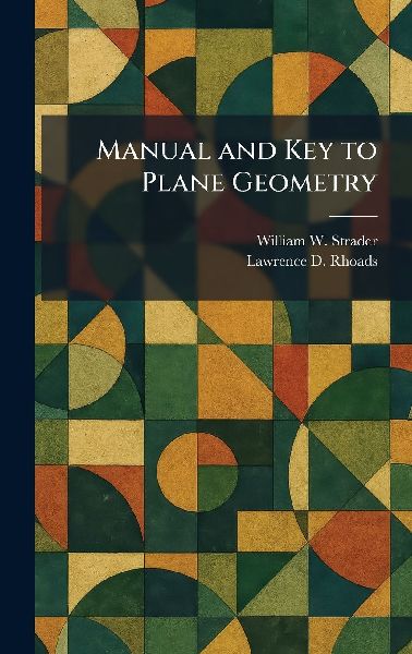 Manual and Key to Plane Geometry