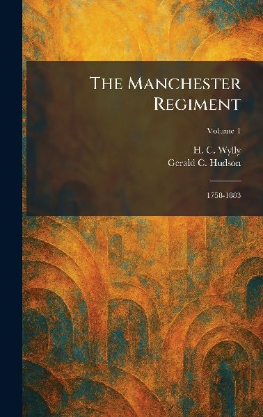The Manchester Regiment: 1758-1883