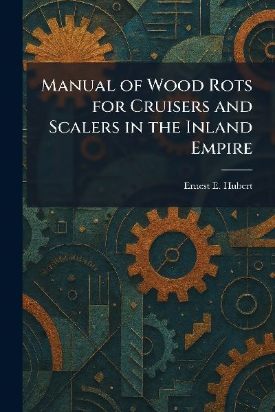 Manual of Wood Rots for Cruisers and Scalers in the Inland Empire