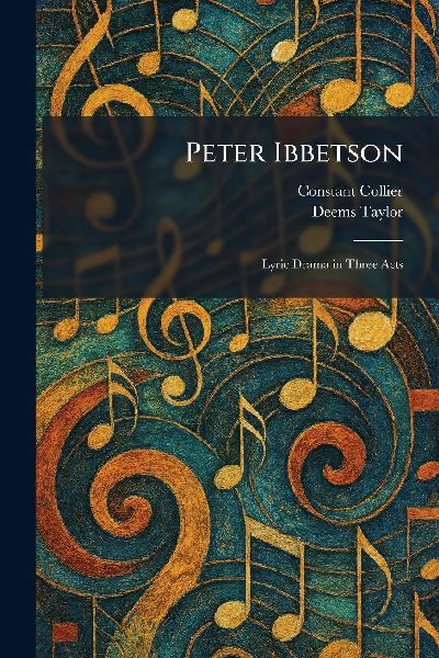 Peter Ibbetson: Lyric Drama in Three Acts