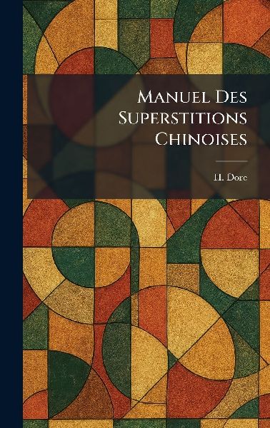 Manuel Des Superstitions Chinoises