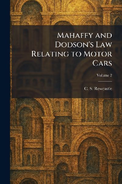 Mahaffy and Dodsons Law Relating to Motor Cars
